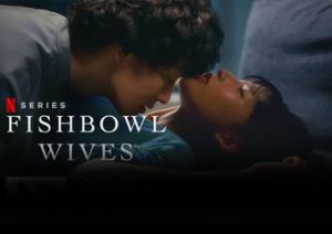 Fishbowl Wives Netflix