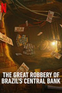 ดูซีรีส์ The Great Robbery of Brazil's Central Bank (2022)