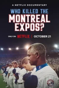 Who Killed the Montreal Expos? (2025) มอนทรีออล เอ็กซ์โปส์ ย้อนรอยเส้นทางล่มสลาย